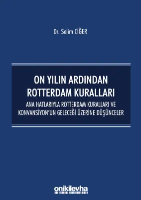 On Yılın Ardından Rotterdam Kuralları;Ana Hatlarıyla Rotterdam Kuralla