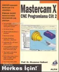 Mastercam X Cnc Programlama Cilt: 2