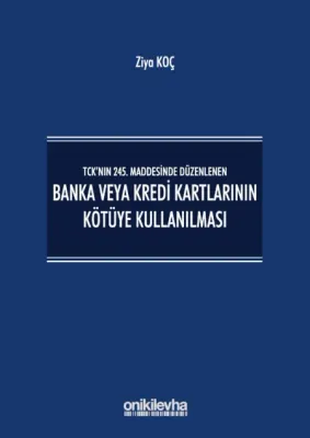Banka veya Kredi Kartlarının Kötüye Kullanılması Ziya Koç