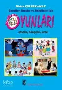 Oyunlar - Okulda, Bahçede, Evde
