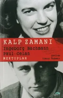 Kalp Zamanı : Ingeborg Bachmann - Paul Celan Mektuplar