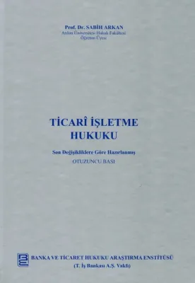 Ticari İşletme Hukuku 30.BASKI Sabih Arkan