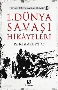 1. Dünya Savaşı Hikâyeleri