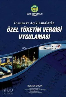Yorum ve Açıklamalarla Özel Tüketim Vergisi Uygulaması