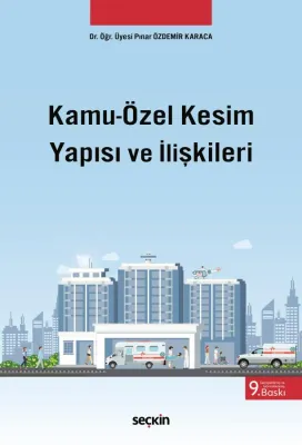 Kamu – Özel Kesim Yapısı ve İlişkileri Pınar Özdemir Karaca