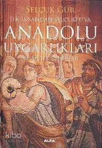 İlk İnsandan Selçuklu'ya Anadolu Uygarlıkları ve Antik Şehirler