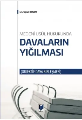 Davaların Yığılması –Objektif Dava Birleşmesi