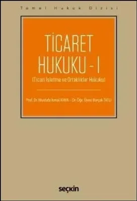 Ticaret Hukuku - 1 (Ticari İşletme ve Ortaklıklar Hukuku)