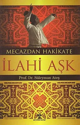 Mecazdan Hakikate İlahi Aşk