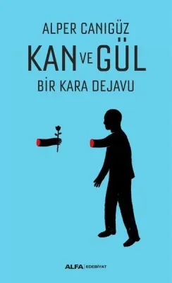 Kan ve Gül Alper Canıgüz