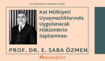 Kat Mülkiyeti Uyuşmazlıklarında Uygulanacak Hükümlerin Saptanması Video Eğitimi