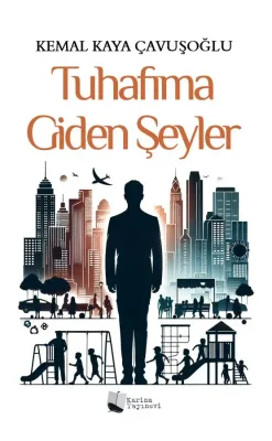Tuhafıma Giden Şeyler Kemal Kaya Çavuşoğlu