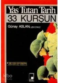 Yas Tutan Tarih, 33 Kurşun