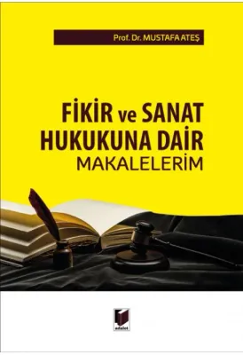 Fikir ve Sanat Hukukuna Dair Makalelerim