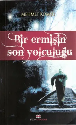 Bir Ermişin Son Yolculuğu Mehmet Komşu