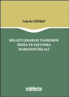 Milletlerarası Tahkimde İddia ve Savunma Hakkının İhlali