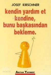 Kendin Yardım Et Kendine, Bunu Başkasından Bekleme