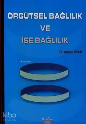 Örgütsel Bağlılık ve İşe Bağlılık