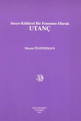 Sosyo-Kültürel Bir Fenomen Olarak UTANÇ Murat Önderman