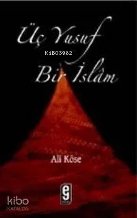 Üç Yusuf Bir İslâm