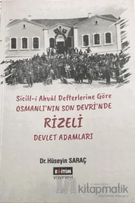 Sicill-i Ahval Defterlerine Göre Osmanlı'nın Son Devri'nde Rizeli Devlet Adamları