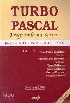 Turbo Pascal Programlama Sanatı (4.0 - 5.0 - 5.5 - 6.0 - 7.0)