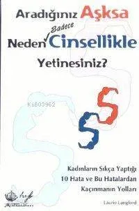 Aradığınız Aşksa Neden Sadece Cinsellikle Yetinesiniz?
