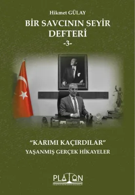 BİR SAVCININ SEYİR DEFTERİ -3- Hikmet Gülay