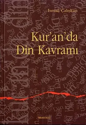 Kur'an'da Din Kavramı İsmail Çalışkan