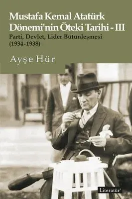 Mustafa Kemal Atatürk Dönemi’nin Öteki Tarihi 3