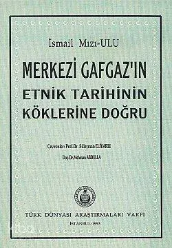 Merkezi Gafgaz'ın Etnik Tarihinin Köklerine Doğru