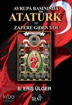 Avrupa Basınında Atatürk ve Zafere Giden Yol