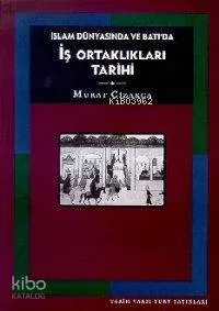 İslam Dünyasında ve Batı'da İş Ortaklıkları Tarihi