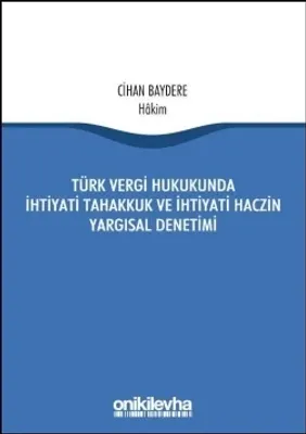 Türk Vergi Hukukunda İhtiyati Tahakkuk Ve İhtiyati Haczin Yargısal Denetimi
