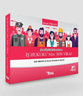 İş Hukuku'nda Son Viraj