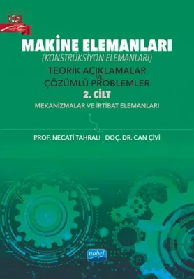 Makine Elemanları (Konstrüksiyon Elemanları) Teorik Açıklamalar ve Çözümlü Problemler - 2. Cilt