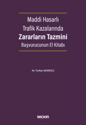 Maddi Hasarlı Trafik Kazalarında Zararların Tazmini Başvurucunun El Kitabı