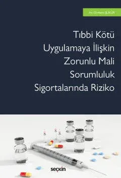 Tıbbi Kötü Uygulamaya İlişkin Zorunlu Mali Sorumluluk Sigortalarında R Tıbbi Kötü Uygulamaya İlişkin Zorunlu Mali Sorumluluk Sigortalarında R