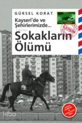 Kayseri'de ve Şehirlerimizde Sokakların Ölümü