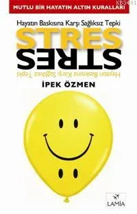 Hayatın Baskısına Karşı Sağlıksız Tepki: Stres