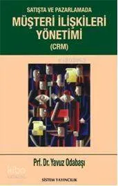 Satışta ve Pazarlamada Müşteri İlişkileri Yönetimi (CRM)