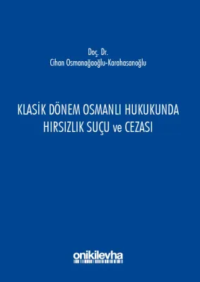 Klasik Dönem Osmanlı Hukukunda Hırsızlık Suçu ve Cezası