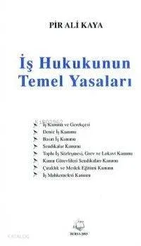 İş Hukukunun Temel Yasaları