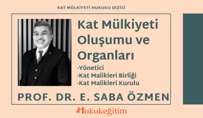 Kat Mülkiyeti Oluşumu ve Organları (Yönetici, Kat Malikleri Kurulu, Kat Malikleri Birliği) Video Eğitimi