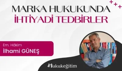 Marka Hukukunda İhtiyadi Tedbirler Video Eğitimi