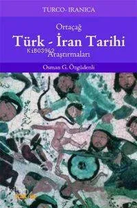 Ortaçağ Türk-İran Tarihi Araştırmaları