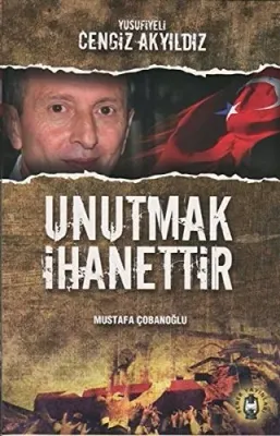 Unutmak ihanettir