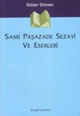 Sami Paşazade Sezayi ve Eserleri