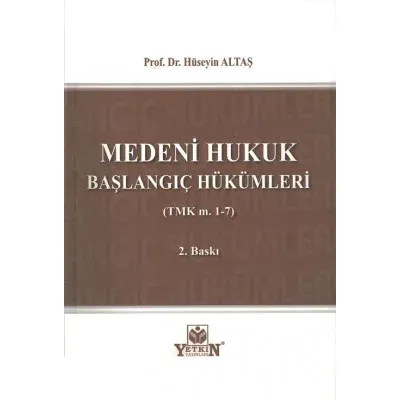 MEDENİ HUKUK BAŞLANGIÇ HÜKÜMLERİ Hüseyin ALTAŞ