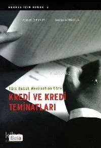 Türk Hukuk Mevzuatına Göre Kredi ve Kredi Teminatları